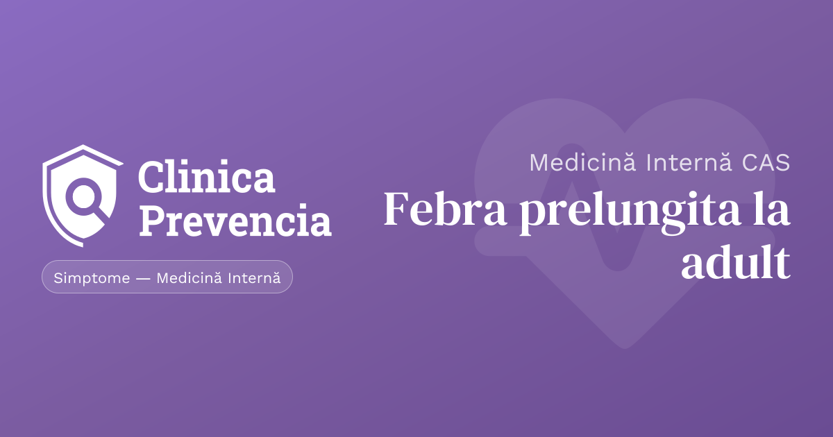 Febra prelungita? Programeaza-te la medicina interna prin CAS | Clinica ...